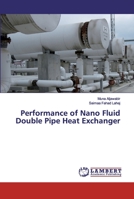 Performance of Nano Fluid Double Pipe Heat Exchanger 6200548986 Book Cover