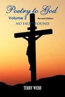 Poetry To God Volume 2: No Fault Found 0615733069 Book Cover