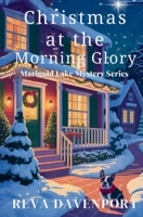 Christmas at the Morning Glory: A Marigold Lake Cozy Mystery Series B0FTGJQXPJ Book Cover