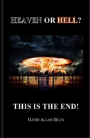 HEAVEN OR HELL? THIS IS THE END! 1090758375 Book Cover