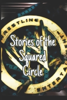 Stories of the Squared Circle B0BFTSZ8HW Book Cover