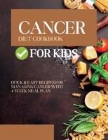 Cancer Diet Cookbook for Kids: Quick & Easy Recipes For Managing Cancer with 4-Week Meal Plan B0BVCXJH4J Book Cover