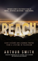 Reach: Hard Lessons and Learned Truths from a Lifetime in Television B0B67WYVGG Book Cover