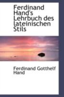 Ferdinand Hand's Lehrbuch des Lateinischen Stils 101828401X Book Cover