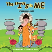 The “I”s in Me: A Children’s Book On Humility, Gratitude, And Adaptability From Learning Interbeing, Interdependence, Impermanence - Big Words for ... the Buddha's Teachings into Practice) 1951175131 Book Cover