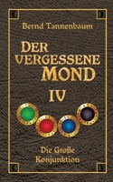 Der vergessene Mond Bd IV: Band IV - Die Große Konjunktion (German Edition) 3384313844 Book Cover