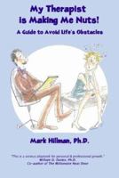 My Therapist is Making Me Nuts! A Guide to Avoid Life's Obstacles 0972377409 Book Cover