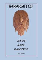 Herakleitos : Logos Made Manifest 1780352549 Book Cover