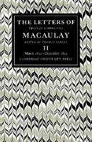 The Letters of Thomas Babington MacAulay: Volume 2, March 1831–December 1833 0521088976 Book Cover