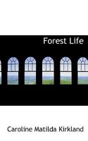 Forest Life, by the Author of 'a New Home' 0344260194 Book Cover