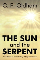 The Sun and The Serpent A Contribution to the History of Serpent-Worship 9390063248 Book Cover