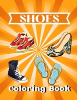 Shoes coloring book: A unique coloring books kids activity B08Y4L9Y8W Book Cover