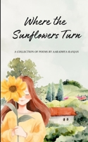 Where the Sunflowers Turn B0F84L7JSV Book Cover