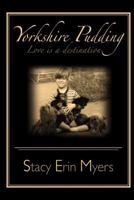 Yorkshire Pudding: Love Is a Destination 1929845510 Book Cover