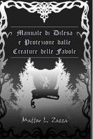 Manuale di Difesa e Protezione dalle Creature delle Favole B099ZPJJNG Book Cover