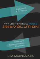 The 21st Century Media (R)evolution; Emergent Communication Practices, Second Edition 1433123517 Book Cover
