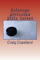 Colorado Avalanche Bible Verses: 101 Motivational Verses for the Believer 1985030047 Book Cover