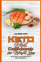Keto Diet Cookbook for Weight Loss: Easy and Savory Low Carb Ketogenic Recipes For Weight Loss And Healthy Life 1914203984 Book Cover
