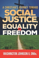 A Christian's Journey Toward Social Justice, Equality, and Freedom B0BTP1WV96 Book Cover