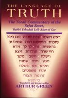 The Language of Truth: The Torah Commentary of Sefat Emet