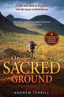 On Sacred Ground: A 7,000-Mile Walk of Discovery into the Heart of Wild Nature 1737068621 Book Cover