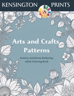 Arts and Crafts Patterns: Anxiety and Stress Reducing Adult Coloring Book B0CFCX6VP2 Book Cover