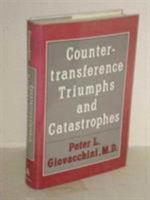 Countertransference Triumphs and Catastrophes 0876688792 Book Cover