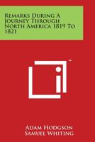 Remarks During a Journey Through North America 1819 to 1821 with an Account of Several of the Indian Tribes and the Principal Missionary Stations 1823 1419177915 Book Cover