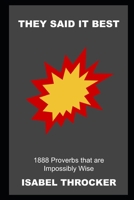 They Said it Best: 1888 Proverbs that are Impossibly Wise null Book Cover