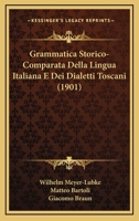 Grammatica Storico-Comparata Della Lingua Italiana E Dei Dialetti Toscani (1901) 1148310932 Book Cover