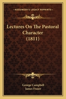 Lectures on the Pastoral Character 116542715X Book Cover