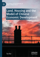 Land, Housing and the Model of China Economic Development (IPP Studies in the Frontiers of China’s Public Policy) 9819506433 Book Cover
