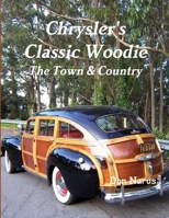 Chrysler's Classic Woodie - The Town and Country 1450719368 Book Cover