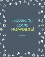 Learn to love numbers!: Teacher School Planners & Organizers 1693398206 Book Cover