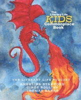 The Literary Life KIDS Commonplace Book: Dragon Fire (Commonplace Book Series) 1944435131 Book Cover