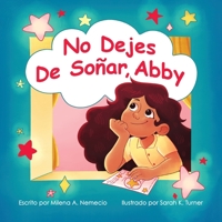 No Dejes de Soñar, Abby 1637652402 Book Cover