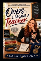 Oops...I Became a Teacher B0HC5WTBLN Book Cover