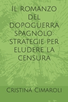 Il romanzo del dopoguerra spagnolo: strategie per eludere la censura B0BKDGZBFZ Book Cover