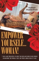 EMPOWER YOURSELF... WOMAN!: 7 Self-Care Principles to Help You Reclaim Your Inner Power and Become the Woman You Were Always Meant to Be 1639015507 Book Cover