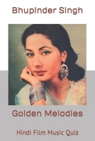 Golden Melodies: Hindi Film Music Quiz B0C2RPBL3N Book Cover
