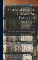A Genealogy Of The Warne Family In America: Principally The Descendants Of Thomas Warne, Born 1652, Died 1722, One Of The Twenty-four Proprietors Of East New Jersey 101553208X Book Cover
