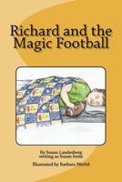 Richard and the Magic Football 1466359757 Book Cover