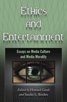 Ethics and Entertainment: Essays on Media Culture and Media Morality 0786439092 Book Cover