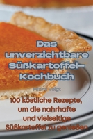 Das unverzichtbare Süßkartoffel-Kochbuch 1835006639 Book Cover