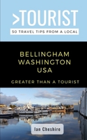 Greater Than a Tourist-Bellingham Washington USA: 50 Travel Tips from a Local B08MSJ4GSL Book Cover