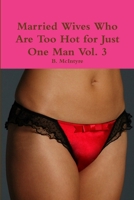 Married Wives Who Are Too Hot for Just One Man Vol. 3 1300772921 Book Cover