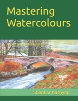 Mastering Watercolours: A Comprehensive guide B0F4K7SLCR Book Cover
