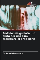 Endodonzia guidata: Un aiuto per una cura radicolare di precisione (Italian Edition) 6208122082 Book Cover