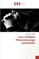 Livre I ETHIQUE Phénoménologie existentielle 6138466144 Book Cover