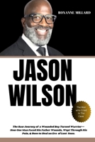 JASON WILSON; THE MAN WHO WEPT IN THE CAVE: The Raw Journey of a Wounded Boy Turned Warrior—How One Man Faced His Father Wounds, Wept Through His Pain, & Rose to Heal an Era of Lost Sons B0FFH4C7SP Book Cover